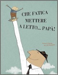 che fatica mettere a letto papà libro